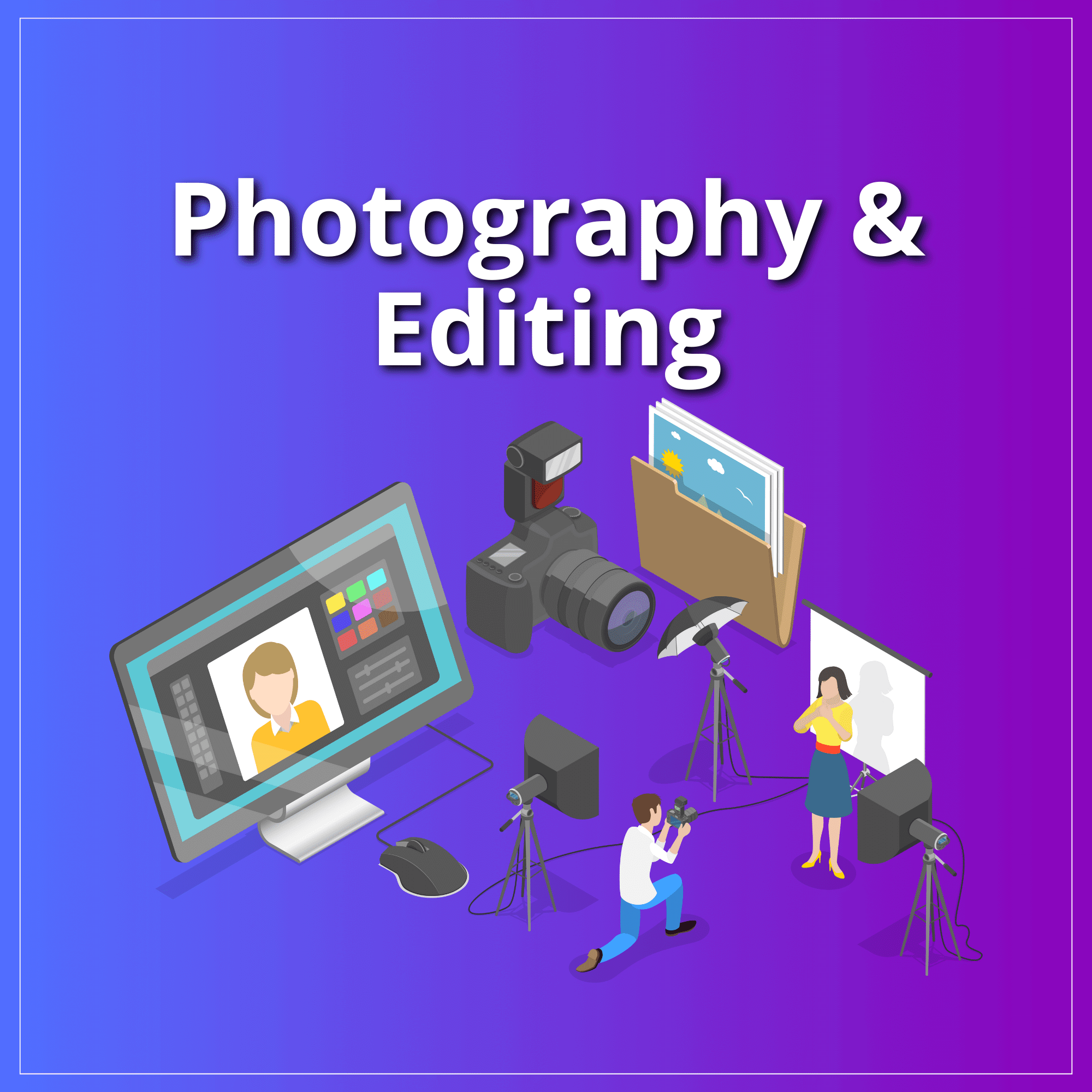 Photography and Editing